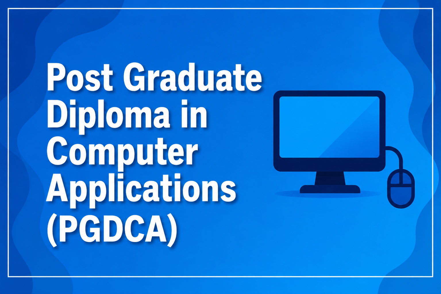 Post Graduate Diploma in Computer Applications